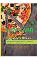 Low-Carb Kochbuch für den Thermomix TM5 & 31 Regionale Mittagessen oder Abendessen und Desserts Rezepte fast ohne Kohlenhydrate Abnehmen - Diät - Gewicht reduzieren - Kohlenhydratarm kochen