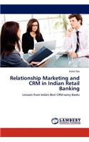 Relationship Marketing and Crm in Indian Retail Banking