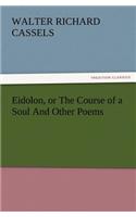 Eidolon, or The Course of a Soul And Other Poems