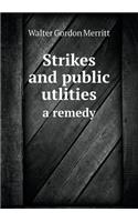 Strikes and public utlities a remedy