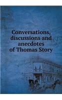 Conversations, Discussions and Anecdotes of Thomas Story