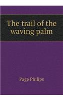 The Trail of the Waving Palm