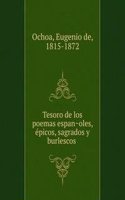 Tesoro de los poemas espanoles, epicos, sagrados y burlescos