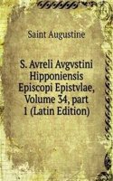 S. Avreli Avgvstini Hipponiensis Episcopi Epistvlae, Volume 34, part 1 (Latin Edition)