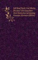 Soll Kauf Pacht Und Miethe Brechen? Ein Gutachten Dem Deutschen Juristentag Erstattet (German Edition)