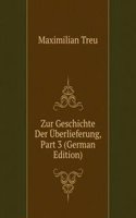 Zur Geschichte Der Uberlieferung, Part 3 (German Edition)