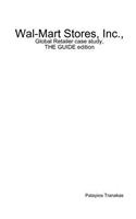 Wal-Mart Stores, Inc., Global Retailer case study, THE GUIDE edition