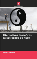 Alternativas teosóficas da sociedade de risco