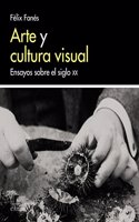 Arte y cultura visual: Ensayos sobre el siglo XX