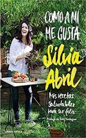 Como a mi me gusta: Mis recetas saludables para ser feliz