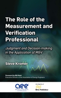 Role of the Measurement and Verification Professional: Judgment and Decision-Making in the Application of M&v