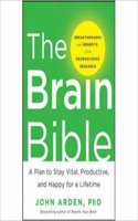 The Brain Bible: How To Stay Vital, Productive, And Happy For A Lifetime