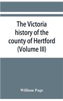 Victoria history of the county of Hertford (Volume III)