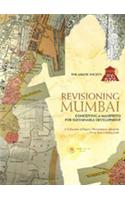 Revisioning Mumbai : Conceiving A Manaifesto for Sustainable Development