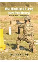 What Should the U.S. Army Learn From History? Recovery From a Strategy Deficit