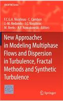 New Approaches in Modeling Multiphase Flows and Dispersion in Turbulence, Fractal Methods and Synthetic Turbulence
