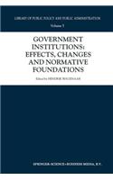 Government Institutions: Effects, Changes and Normative Foundations