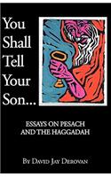 You Shall Tell Your Son: Essays on Pesach and the Haggadah