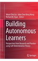Building Autonomous Learners: Perspectives from Research and Practice Using Self-Determination Theory