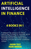 Artificial Intelligence in Finance: 7 things you should to know about the future of trading with proven strategies to predict options, stock and forex using Python, applied machine lea