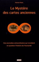 Le Mystere Des Cartes Anciennes: Ces Anomalies Extraordinaires Qui Remettent En Question L'Histoire de L'Humanite