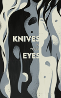 Knives in Your Eyes