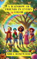 A Rainbow of Friends in Every Color: (Emotions and Feelings)