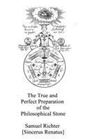 The True and Perfect Preparation of the Philosophical Stone