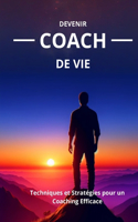 Devenir Coach de vie: Techniques et Stratégies pour un Coaching Efficace