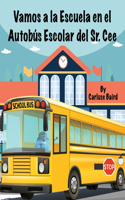 Vamos a la Escuela en el Autobús Escolar del Sr. Cee