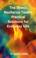 The-Easy-To-Read Stress Resilience Toolkit Practical Solutions for Everyday Life: Build Long-term Stress Resilience