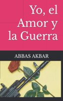 Yo, el Amor y la Guerra