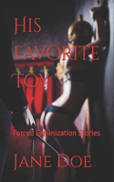 His Favorite Toy: Forced Feminization Stories