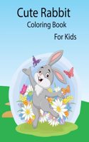 Cute Rabbit Coloring Book For Kids: Interesting rabbit book for kids.