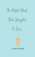 The Potted Plant That Struggled To Grow