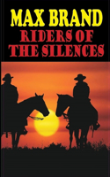 Riders of the Silences: (Illustrated)