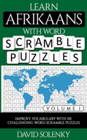 Learn Afrikaans with Word Scramble Puzzles Volume 1: Learn Afrikaans Language Vocabulary with 110 Challenging Bilingual Word Scramble Puzzles