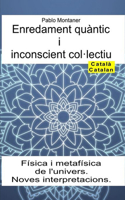 Enredament quàntic i inconscient col-lectiu. Física i metafísica de l'univers. Noves interpretacions