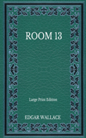 Room 13 - Large Print Edition