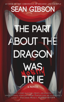 Part About the Dragon was (Mostly) True