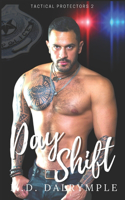 Day Shift: A Steamy and Exciting Police Romance(2 Tactical Protectors)