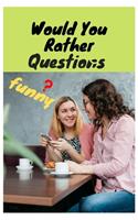 Would You Rather Questions funny: For everyone funny Hilarious, but hard to answer