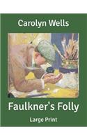 Faulkner's Folly: Large Print