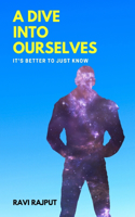 A Dive into Ourselves