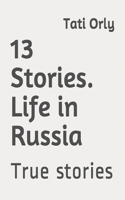 13 Stories. Life in Russia