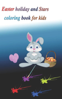 Easter holiday and Stars coloring book for kids: coloring book for grandchildren and children contains drawings of stars and the Easter bunny and letters and numbers and Easter eggs 120 pages measu