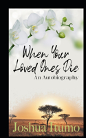 When Your Loved Ones Die-An Autobiography
