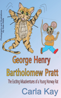 George Henry Bartholomew Pratt: The Exciting Misadventures of a Young Norway Rat(1 My Four Names Children's Adventure Books)