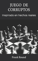 Juego de Corruptos: Inspirado en hechos reales