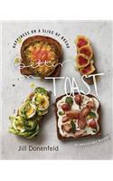 Better on Toast: Happiness on a Slice of Bread--70 Irresistible Recipes